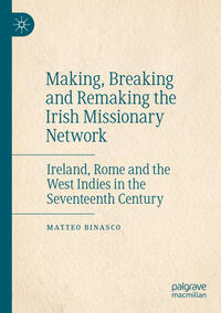 Vorderes Coverbild Making, Breaking and Remaking the Irish Missionary Network