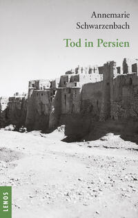 Vorderes Coverbild Ausgewählte Werke von Annemarie Schwarzenbach / Tod in Persien