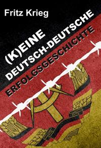 Vorderes Coverbild (K)EINE DEUTSCH-DEUTSCHE ERFOLGSGESCHICHTE