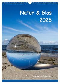 Vorderes Coverbild Natur & Glas (Wandkalender 2026 DIN A3 hoch), CALVENDO Monatskalender