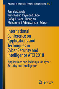 Vorderes Coverbild International Conference on Applications and Techniques in Cyber Security and Intelligence ATCI 2018