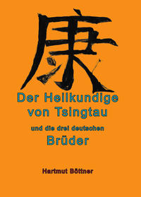 Vorderes Coverbild Der Heilkundige von Tsingtau und die drei deutschen Brüder