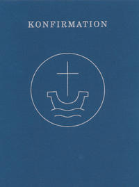 Vorderes Coverbild Konfirmation - Agende für die evangelisch-lutherischen Kirchen und Gemeinden und für die Evangelische Kirche der Union, jetzt UEK