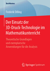 Vorderes Coverbild Der Einsatz der 3D-Druck-Technologie im Mathematikunterricht