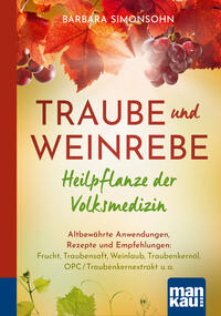 Vorderes Coverbild Traube und Weinrebe - Heilpflanze der Volksmedizin. Kompakt-Ratgeber