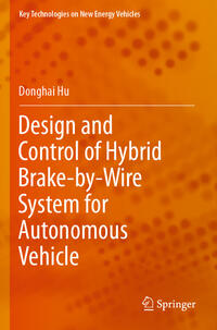 Vorderes Coverbild Design and Control of Hybrid Brake-by-Wire System for Autonomous Vehicle
