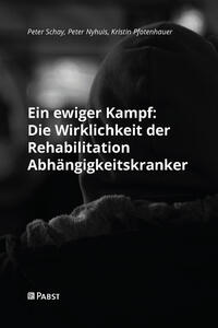 Vorderes Coverbild Ein ewiger Kampf: Die Wirklichkeit der Rehabilitation Abhängigkeitskranker
