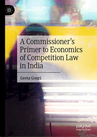 Vorderes Coverbild A Commissioner’s Primer to Economics of Competition Law in India
