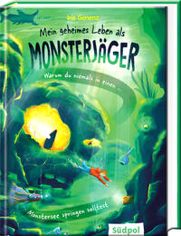 Vorderes Coverbild Mein geheimes Leben als Monsterjäger – Warum du niemals in einen Monstersee springen solltest