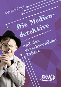 Vorderes Coverbild Die Mediendetektive und das verschwundene Tablet
