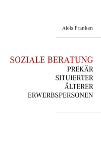 Vorderes Coverbild Soziale Beratung prekär situierter älterer Erwerbspersonen