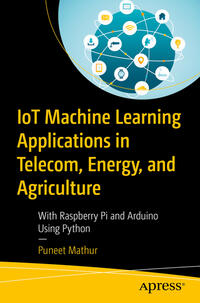 Vorderes Coverbild IoT Machine Learning Applications in Telecom, Energy, and Agriculture