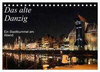 Vorderes Coverbild Das alte Danzig - Ein Stadtbummel am Abend (Tischkalender 2026 DIN A5 quer), CALVENDO Monatskalender