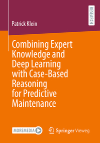 Vorderes Coverbild Combining Expert Knowledge and Deep Learning with Case-Based Reasoning for Predictive Maintenance