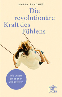 Vorderes Coverbild Die revolutionäre Kraft des Fühlens
