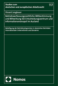 Vorderes Coverbild Betriebsverfassungsrechtliche Mitbestimmung und Mitwirkung bei Entscheidungszentrum und Informationsmonopol im Ausland
