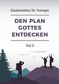 Vorderes Coverbild Den Plan Gottes entdecken – Teil 3