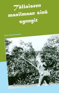 Vorderes Coverbild Tällaiseen maailmaan sinä synnyit