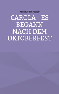 Vorderes Coverbild Carola - es begann nach dem Oktoberfest