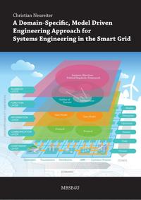 Vorderes Coverbild A Domain-Specific, Model Driven Engineering Approach for Systems Engineering in the Smart Grid
