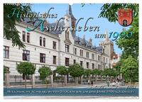 Vorderes Coverbild Historisches Aschersleben um 1900 – Kolorierte Schwarzweißfotos (Wandkalender 2025 DIN A2 quer), CALVENDO Monatskalender