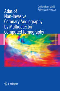 Vorderes Coverbild Atlas of Non-Invasive Coronary Angiography by Multidetector Computed Tomography