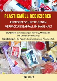 Vorderes Coverbild Plastikmüll reduzieren: Erprobte Schritte gegen Verpackungsabfall im Haushalt