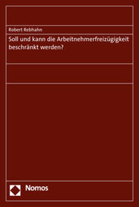Vorderes Coverbild Soll und kann die Arbeitnehmerfreizügigkeit beschränkt werden?