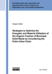 Vorderes Coverbild Strategies to Optimize the Energetic and Material Utilization of the Organic Fraction of Municipal Solid Waste by Considering the Entire Value Chain