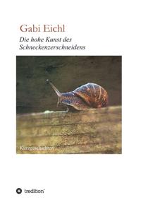 Vorderes Coverbild Die hohe Kunst des Schneckenzerschneidens