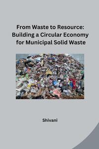 Vorderes Coverbild From Waste to Resource: Building a Circular Economy for Municipal Solid Waste