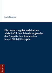 Vorderes Coverbild Die Umsetzung der verfeinerten wirtschaftlichen Betrachtungsweise der Europäischen Kommission in den EU-Beihilferegeln