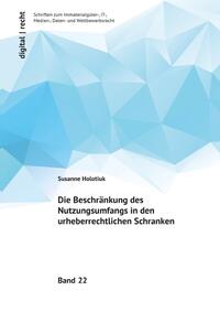 Vorderes Coverbild digital | recht - Schriften zum Immaterialgüter-, IT-, Medien-, Daten-... / Die Beschränkung des Nutzungsumfangs in den urheberrechtlichen Schranken
