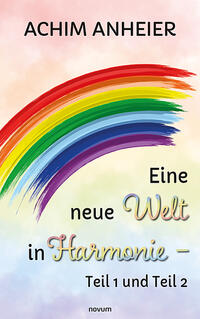 Vorderes Coverbild Eine neue Welt in Harmonie – Teil 1 und Teil 2