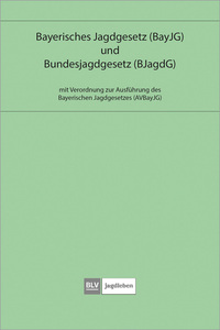 Vorderes Coverbild Bayerisches Jagdgesetz und Bundesjagdgesetz