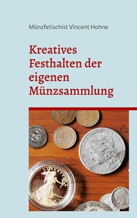 Vorderes Coverbild Kreatives Festhalten der eigenen Münzsammlung