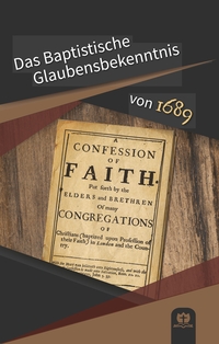 Vorderes Coverbild Das Baptistische Glaubensbekenntnis von 1689