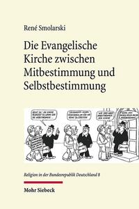 Vorderes Coverbild Die Evangelische Kirche zwischen Mitbestimmung und Selbstbestimmung