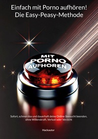 Vorderes Coverbild Einfach mit Porno aufhören! Die Easy-Peasy-Methode