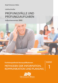 Vorderes Coverbild Prüfungsfälle und Prüfungsaufgaben Industriemeister (IHK) - Methoden der Information, Kommunikation und Planung