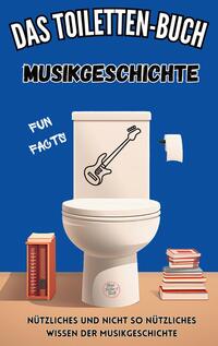 Vorderes Coverbild Das Toiletten-Buch - Musikgeschichte
