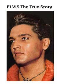 Vorderes Coverbild ELVIS The True Story