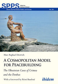 Vorderes Coverbild A Cosmopolitan Model for Peacebuilding: The Ukrainian Cases of Crimea and the Donbas