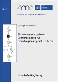 Vorderes Coverbild Ein mechanisch basiertes Dehnungsmodell für ermüdungsbeanspruchten Beton