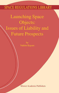 Vorderes Coverbild Launching Space Objects: Issues of Liability and Future Prospects