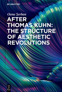 Vorderes Coverbild After Thomas Kuhn: The Structure of Aesthetic Revolutions