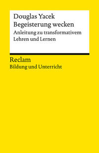 Vorderes Coverbild Begeisterung wecken. Anleitung zu transformativem Lehren und Lernen. Reclam Bildung und Unterricht