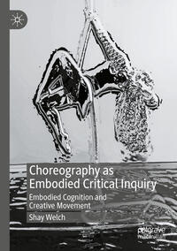 Vorderes Coverbild Choreography as Embodied Critical Inquiry
