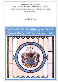 Vorderes Coverbild Die Parcham'sche Stiftung zu Lübeck: Entwicklung und Leistung seit 1844