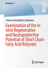 Vorderes Coverbild Examination of the in vitro Regenerative and Neuroprotective Potential of Short Chain Fatty Acid Butyrate